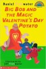 Big Bob and The Magic Valentine’s Day Potato The Magic Valentine's Potato