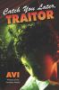 Bookstorm: <em>Catch You Later, Traitor</em> Catch You Later, Traitor