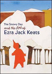 The Snowy Day and the Art of Ezra Jack Keats