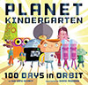 Planet Kindergarten: 100 Days in Orbit