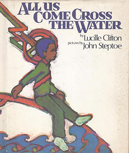 All Us Come Cross the Water by Lucille Clifton