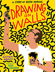 Drawing on the Walls A Story of Keith Haring