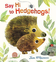 Say Hi to Hedgehogs!