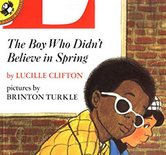 The Boy Who Didn't Believe in Spring by Lucille Clifton and Brinton Turkle