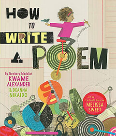 How to Write a Poem by Kwame Alexander and Melissa Sweet