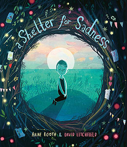A Shelter for Sadness by Anne Booth and David Litchfield
