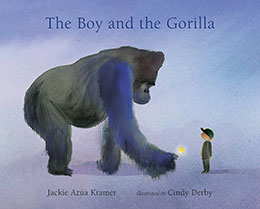 The Boy and the Gorilla written by Jackie Azua Kramer and illustrated by Cindy Derby
