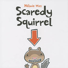 Scaredy Squirrel by Melanie Watt