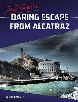 Daring Escape from Alcatraz History's Mysteries Matt Chandler