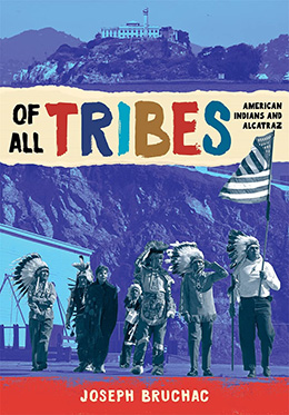 Of All Tribes American Indians and Alcatraz Joseph Bruchac