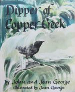 Dipper of Copper Creek by John George and Jean George