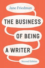 The Business of Being a Writer Jane Friedman