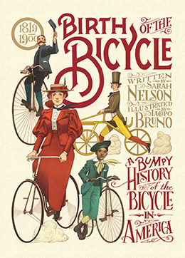 Birth of the Bicycle by Sarah Nelson and Iacopo Bruno, Candlewick Press
