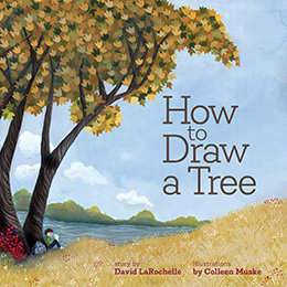 How to Draw a Tree by David LaRochelle and Colleen Muske