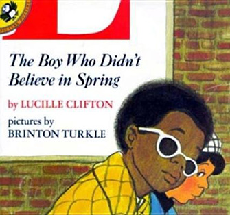 The Boy Who Didn't Believe in Spring by Lucille Clifton and Brinton Turkle