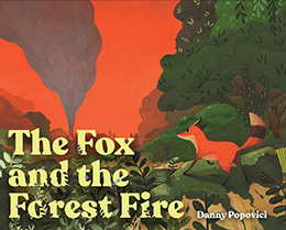 The Fox and the Forest Fire by Danny Popovici