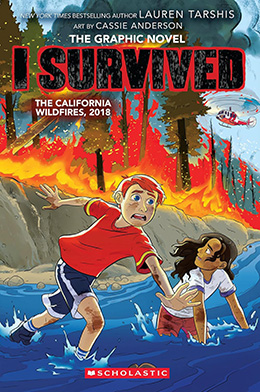 I Survived the California Wildfires, 2018 by Lauren Tarshis and Cassie Anderson